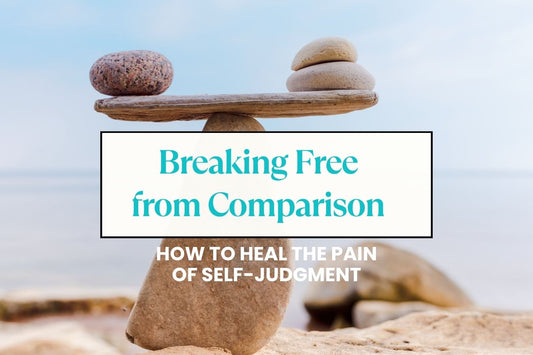 Blog banner for Breaking Free from Comparison: How to Heal the Pain of Self-Judgment, exploring ways to release self-judgment and cultivate self-acceptance.