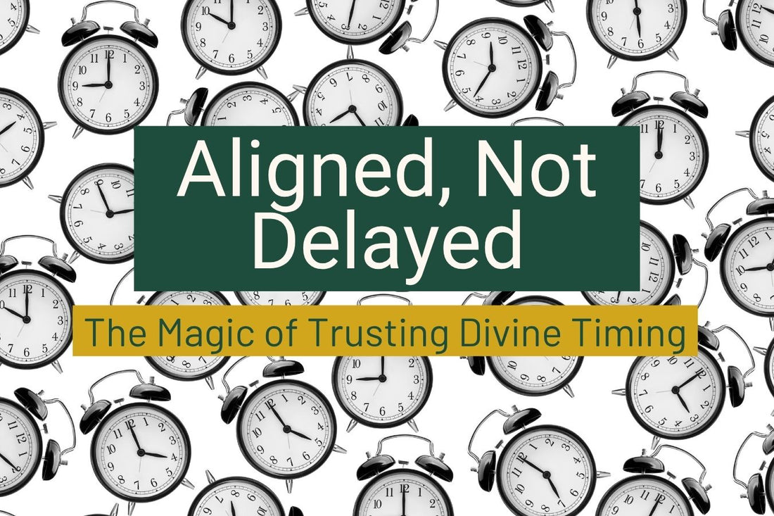 Aligned, Not Delayed: Trusting divine timing, embracing patience and presence, and allowing life to unfold perfectly while preparing yourself to receive what’s meant for you.