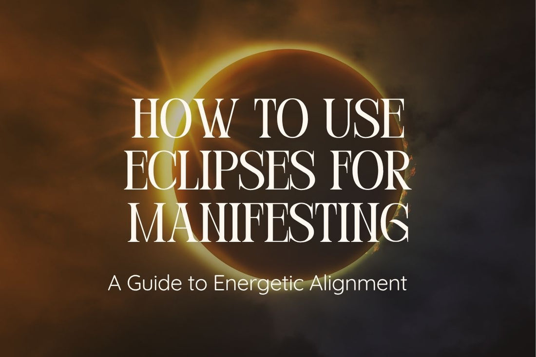 Blog banner for How To Use Eclipses for Manifesting: harnessing eclipse energy, aligning intentions, and supporting spiritual growth.