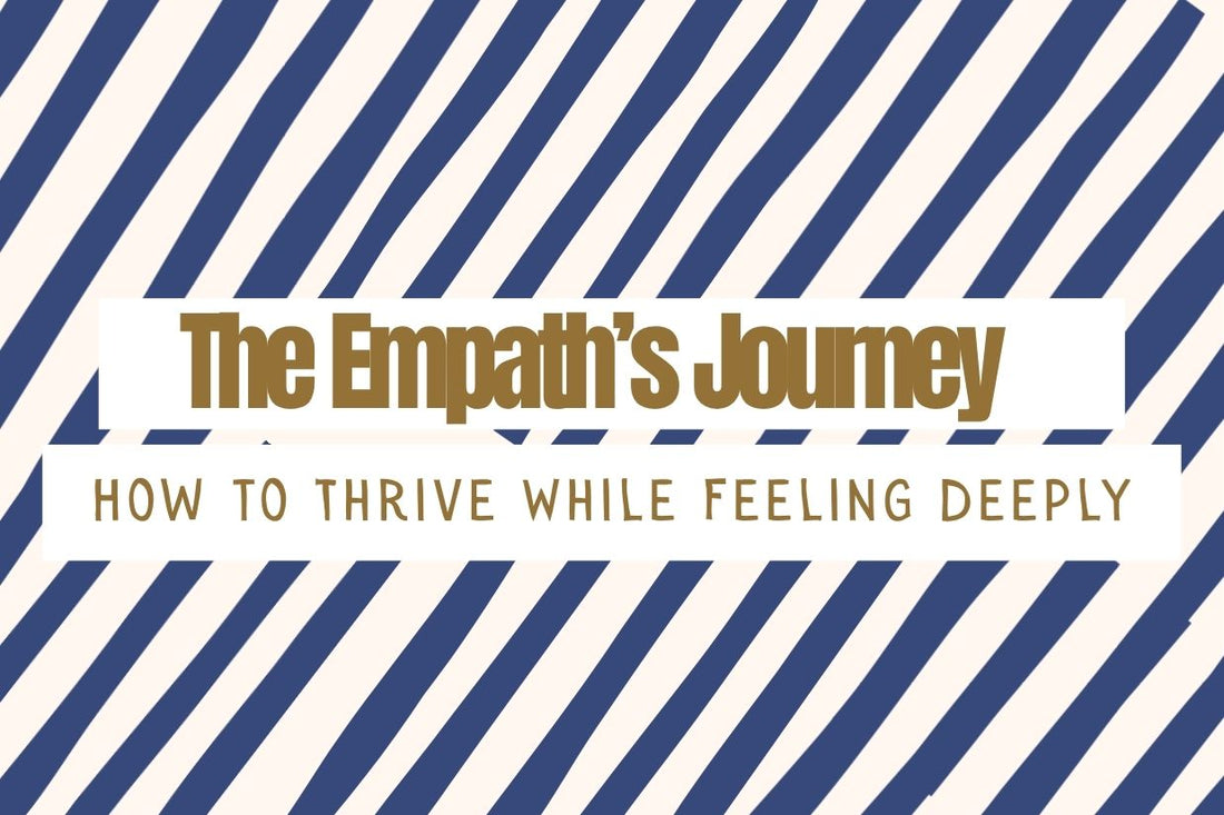 Blog banner for The Empath’s Journey: How to Thrive While Feeling Deeply, exploring ways for empaths to protect energy and embrace emotional and spiritual growth.