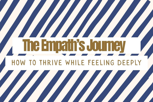 Blog banner for The Empath’s Journey: How to Thrive While Feeling Deeply, exploring ways for empaths to protect energy and embrace emotional and spiritual growth.