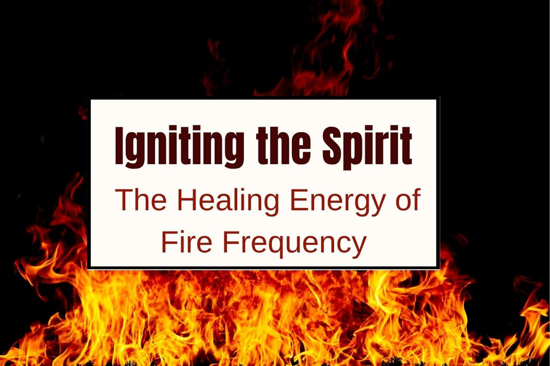 Igniting the Spirit blog banner highlighting the healing energy of fire frequency and transformative practices.