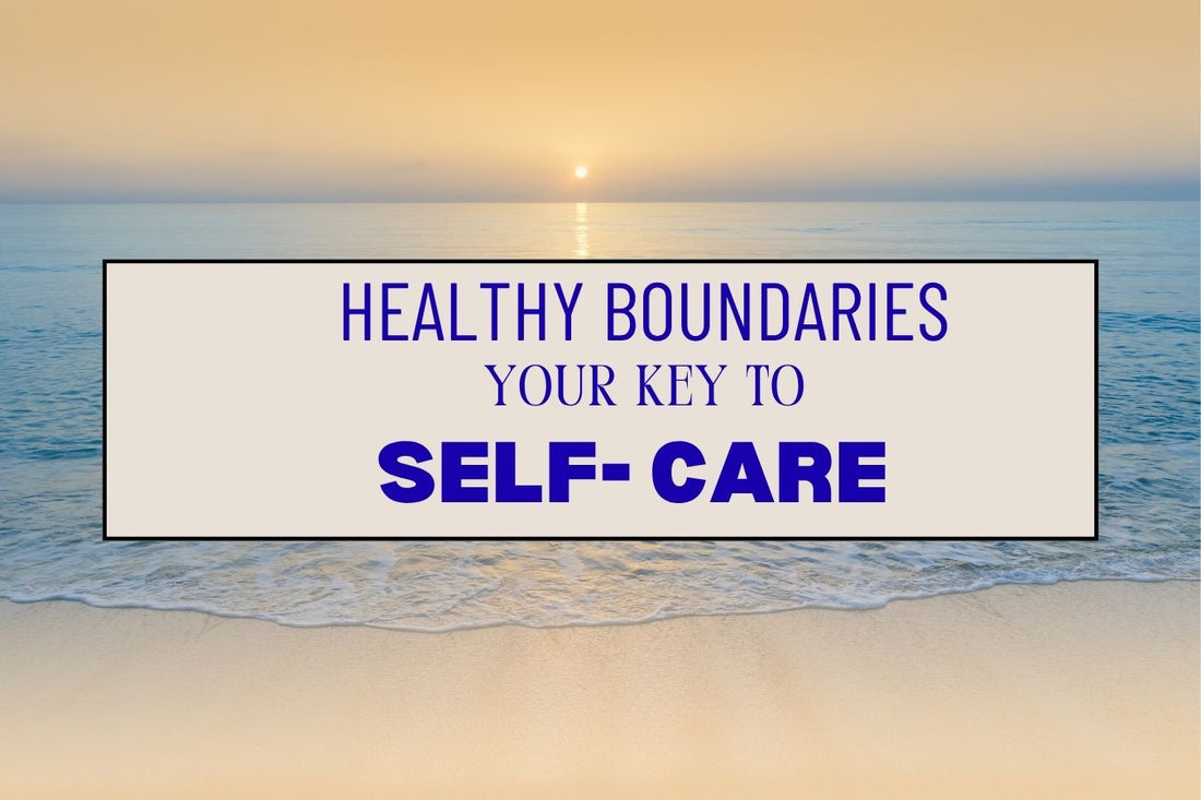 Blog banner for Healthy Boundaries: Your Key to Self-Care, exploring how setting boundaries supports energy, balance, and self-respect.