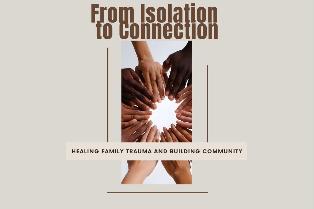 Blog banner for From Isolation to Connection: healing family trauma, building community, and nurturing emotional and energetic well-being.