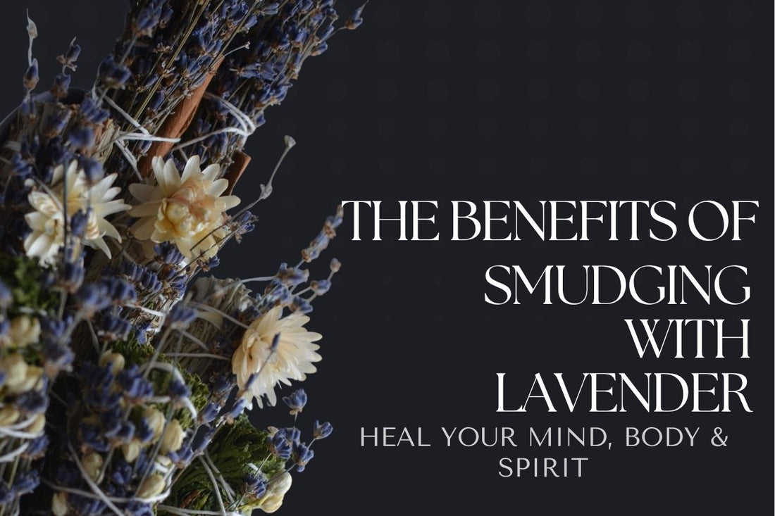 Blog banner for The Benefits of Smudging with Lavender: cleansing energy, reducing stress, and nurturing mind, body, and spirit.