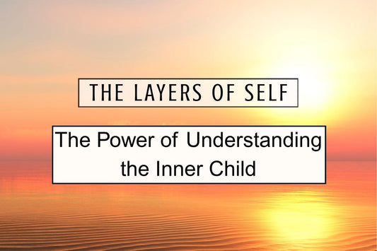 The Layers of Self blog banner highlighting inner child healing, self-discovery, and personal growth.