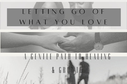 Blog banner for Letting Go of Things You Still Love: guiding emotional release, healing, and creating space for personal growth.