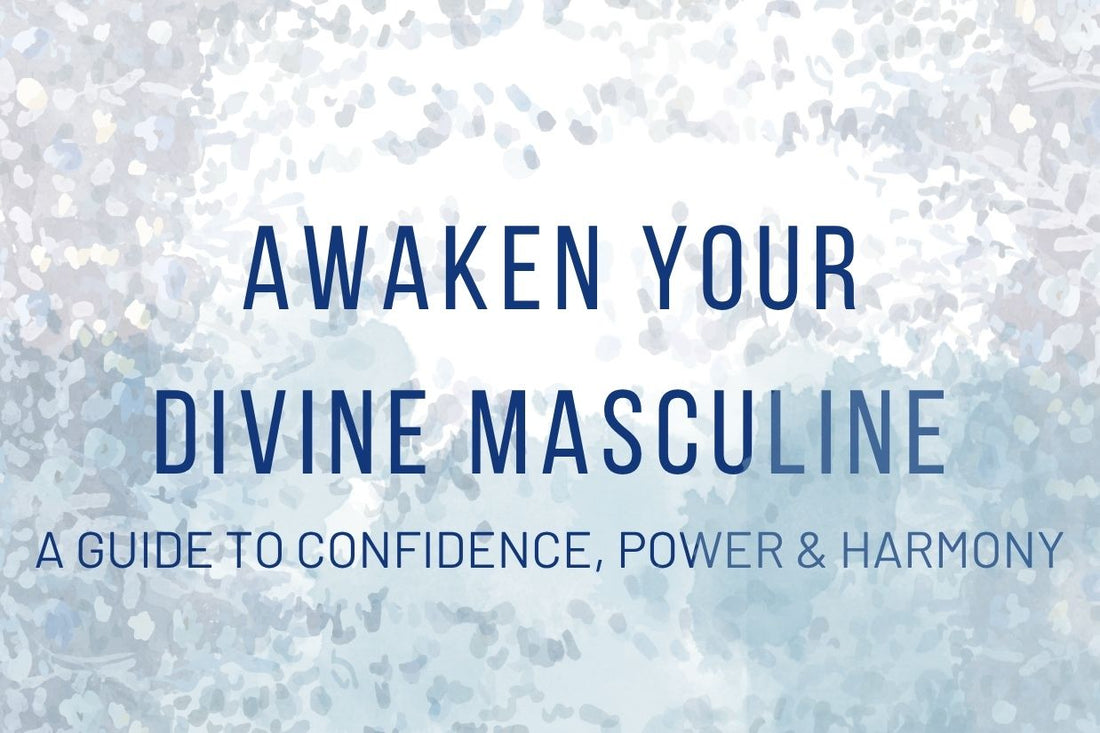 Blog banner for Awaken Your Divine Masculine: cultivating confidence, embracing personal power, and restoring harmony in mind, body, and spirit.