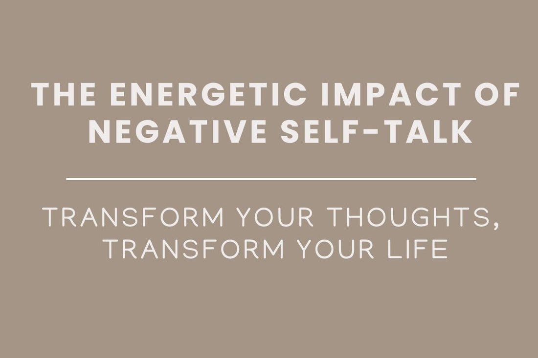 Blog banner for The Energetic Impact of Negative Self-Talk: understanding how negative thoughts affect energy, relationships, and well-being, and learning practices to transform your inner dialogue.