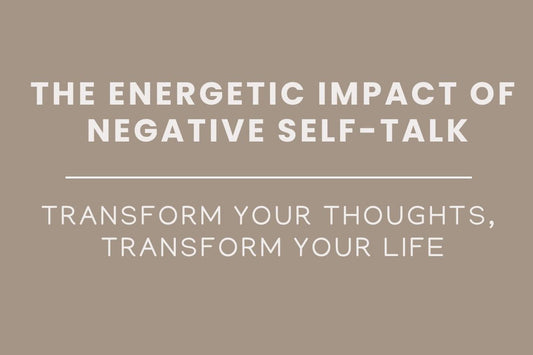 Blog banner for The Energetic Impact of Negative Self-Talk: understanding how negative thoughts affect energy, relationships, and well-being, and learning practices to transform your inner dialogue.