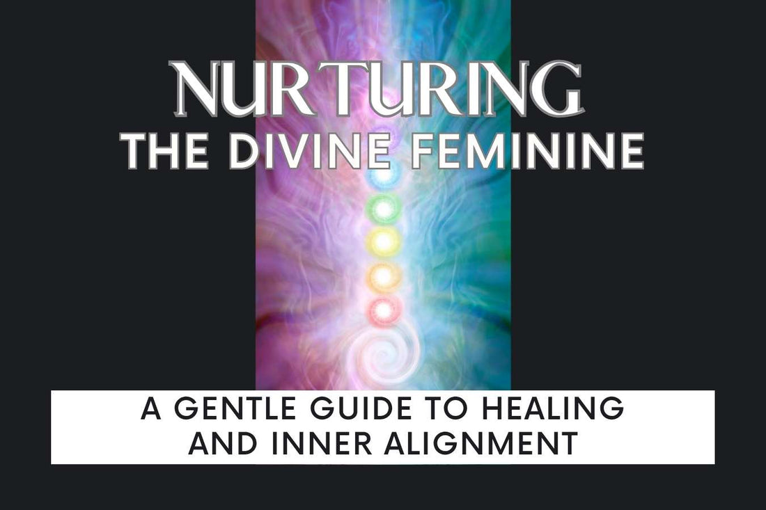 Blog banner for Nurturing the Divine Feminine: supporting healing, restoring inner alignment, and reconnecting with soft, intuitive energy.