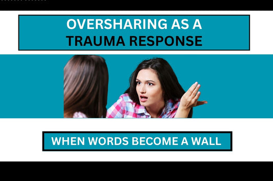 Blog banner for Oversharing As a Trauma Response: understanding why oversharing happens and how to reclaim energy and authentic communication.