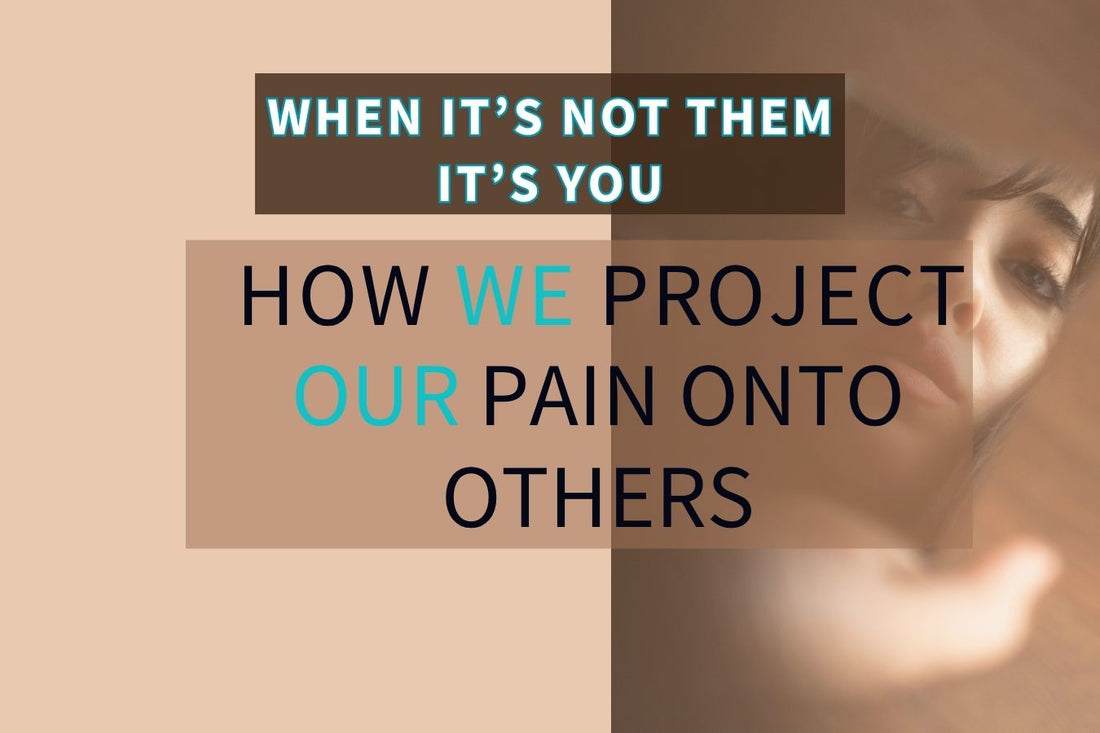 Blog banner for When It’s Not Them, It’s Your Wound: exploring projection of personal pain onto others and strategies for healing.
