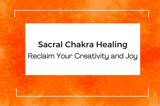 Sacral Chakra Healing’ blog title banner representing creativity, emotional flow, joy, and balancing the sacral chakra energy.