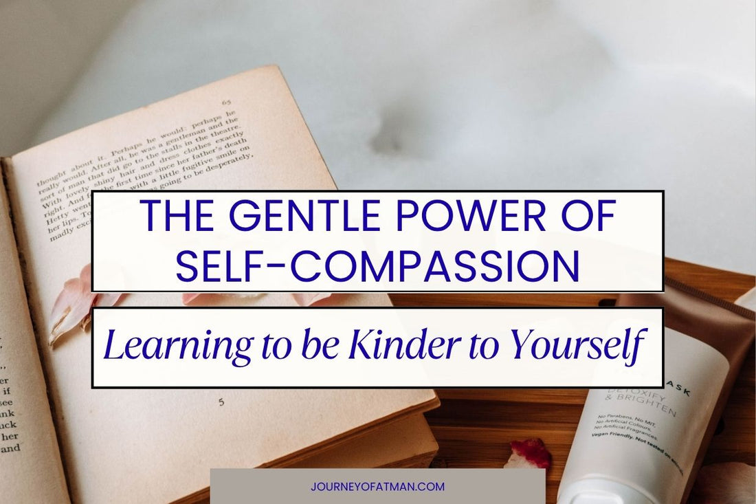 Blog title graphic: The Gentle Power of Self-Compassion – Learning to Be Kind to Yourself.