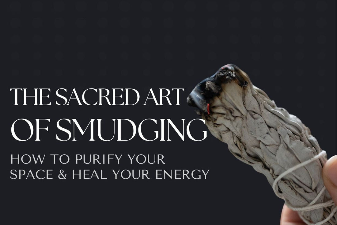 Blog banner for The Sacred Art of Smudging: purifying your space, clearing negative energy, and restoring balance to mind, body, and spirit.