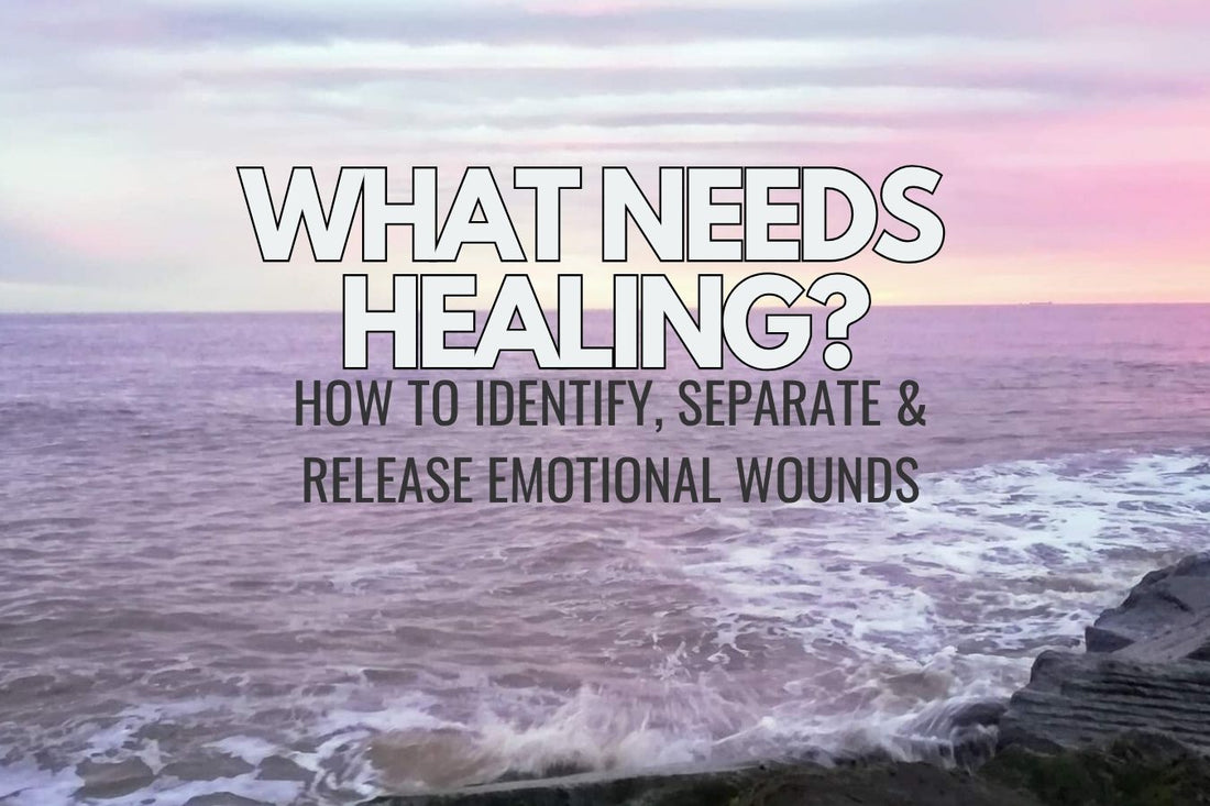 Blog banner for What Needs Healing: How to Identify, Separate, and Release Emotional Wounds, exploring ways to recognize and release emotional pain for personal growth.
